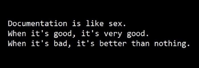 Documentation is like sex