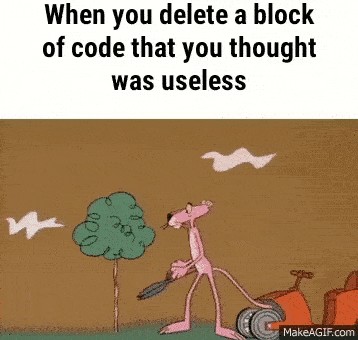 When deleting a block of useless code
